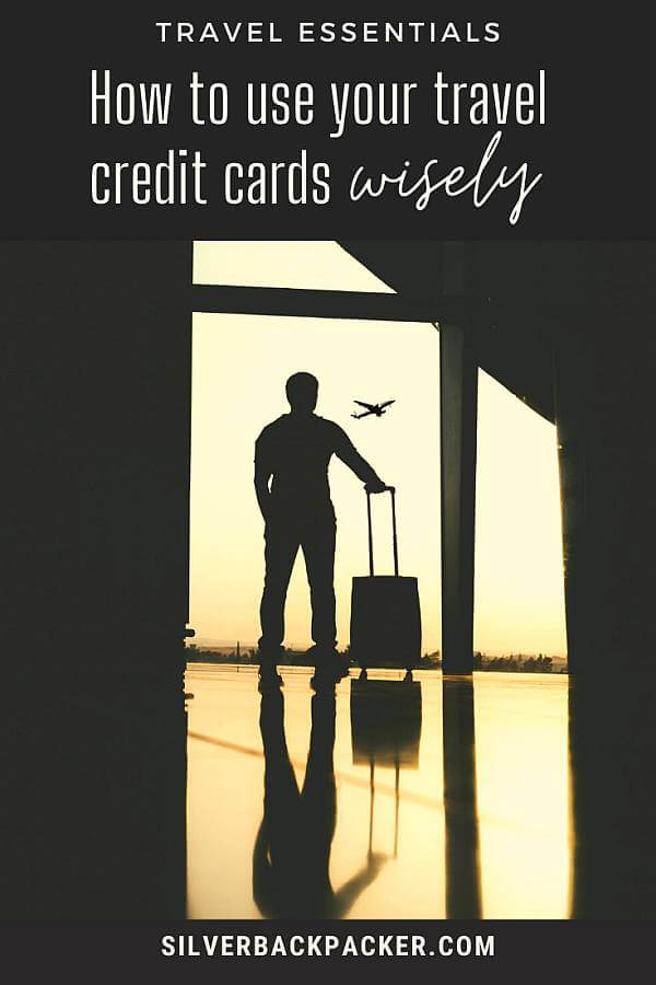 How to use your travel credit cards wisely 
