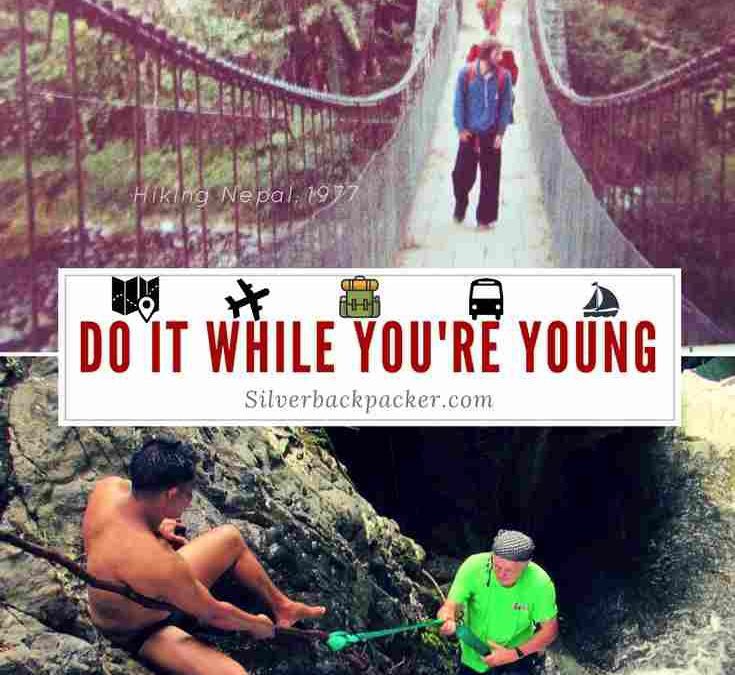 Do it While You’re Young , Before You get too Old